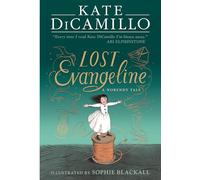 Lost Evangeline: A wise and magical story celebrating fairy tales, from the internationally bestselling author of THE TALE OF DESPEREAUX, perfect for ages 8, 9, 10, 11 (The Norendy Tales)