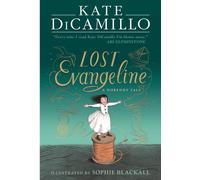 Lost Evangeline : A wise and magical story celebrating fairy tales, from the internationally bestselling author of THE TALE OF DESPEREAUX, perfect for ages 8, 9, 10, 11