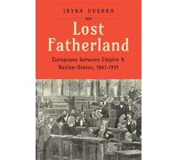 Lost Fatherland: Europeans between Empire and Nation-States, 1867-1939