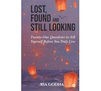 Lost, Found and Still Looking: Twenty-One Questions to Ask Yourself Before You Truly Live