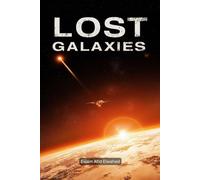 Lost Galaxies: 100 True Stories of Civilizations Beyond the Stars: 3 (Sci-Fi and Fantasy)