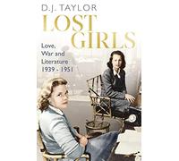 Lost Girls: Love, War and Literature: 1939-51