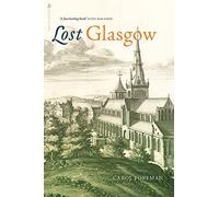 Lost Glasgow: Glasgow's Lost Architectural Heritage