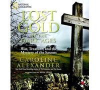 Lost Gold of the Dark Ages: War, Treasure, and the Mystery of the Saxons
