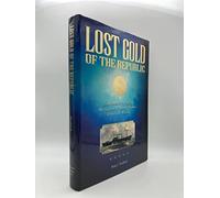 Lost Gold of the Republic: The Remarkable Quest for the Greatest Shipwreck Treasure of the Civil War Era