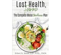 Lost Health, Found: The Complete Weise Wellness Plan