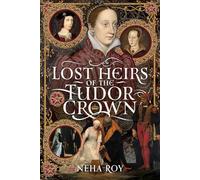 Lost Heirs of the Tudor Crown