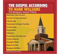 Lost Highway - Gospel According To Hank Williams: The Bluegrass Gospel Tribute [