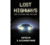 Lost Highways: Dark Fictions From the Road