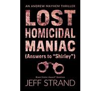 Lost Homicidal Maniac (Answers to "Shirley"): An Andrew Mayhem Thriller: 4