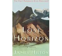 Lost Horizon: A Novel Reprint Edition by Hilton, James published by Harper Perennial (2004)