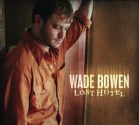Lost Hotel by Wade Bowen (2010-07-06)
