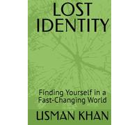 LOST IDENTITY: Finding Yourself in a Fast-Changing World