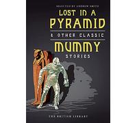 Lost in a Pyramid: And Other Classic Mummy Stories