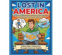 Lost in America: Learn Common American Idioms Through Illustrated Stories