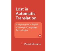 Lost in Automatic Translation: Navigating Life in English in the Age of Language Technologies