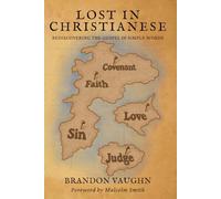 Lost in Christianese: Rediscovering the Gospel in Simple Words