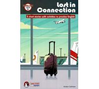 Lost In Connection: Student comic reader level B1 : 5 Short stories with activities to practice English: Level B1