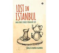 Lost in Istanbul: And Other Stories from My Life