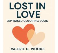 Lost in Love ERP Companion Coloring Book: A Teen Guide To Understanding Crushes, Obsession & Finding Yourself Again