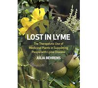 Lost in Lyme: The Therapeutic Use of Medicinal Plants in Supporting People with Lyme Disease