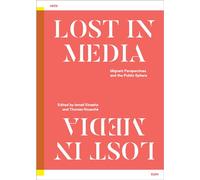 Lost in Media: Migrant Perspectives and the Public Sphere