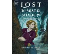Lost in Mist and Shadow: a Between the Worlds Novel: Volume 2