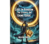 Lost in Random: The Eternal Die Game Guide: Conquering Combat, Exploring Secrets, and Unlocking Hidden: 6 (Action Game Guide: Mastering Every Challenge, Boss, and Secret For Beginners And Pro)