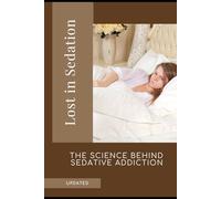 Lost in Sedation: The Science Behind Sedative Addiction