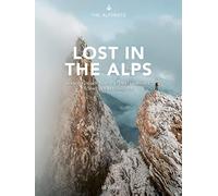Lost in the Alps: Wanderungen durch atemberaube, Alpinists.