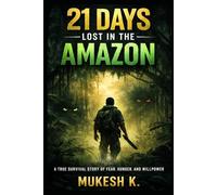 Lost in the Amazon: 21 Days of Survival-Part 1: Between Life and Death