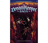 Lost in the Caverns , Volume 3: (The Dream Keeper Saga)
