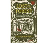 Lost in the Forest : Notes on not belonging from the English countryside