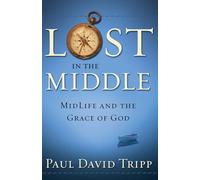Lost in the Middle: Mid-Life Crisis and the Grace of God