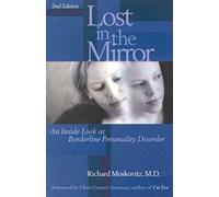 [ LOST IN THE MIRROR, 2ND EDITION: AN INSIDE LOOK AT BORDERLINE PERSONALITY DISORDER ] BY Moskovitz, Richard A ( AUTHOR )Mar-01-2001 ( Paperback )