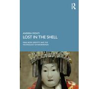 Lost in the Shell : Mind, Body, Identity and the Technology of Information