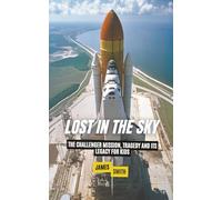 Lost in the Sky: The Challenger Mission, Tragedy and Its Legacy For Kids (Famous Disasters For Kids)