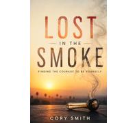 Lost in the Smoke: Finding the Courage to Be Yourself (The Cory Smith Mystery Series)