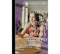 Lost in the virtual world (family edition): 20 kind of traps you might face on the internet