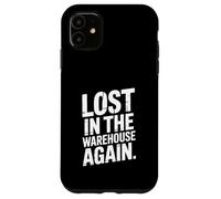 Lost In The Warehouse Again Funny Worker Case for iPhone 11