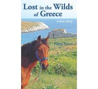 Lost in the Wilds of Greece: A Love Story