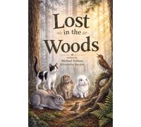 Lost in the Woods: Being the true account of a small adventure and what the night taught four unlikely friends: 1 (Velvet and Friends)