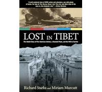 Lost in Tibet: The Untold Story of Five American Airmen, a Doomed Plane, and the Will to Survive