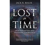 Lost in Time: Our Forgotten and Vanishing Knowledge (0)