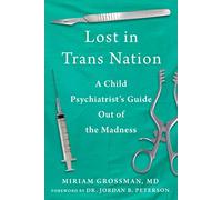 Lost in Trans Nation: A Child Psychiatrist's Guide Out of the Madness