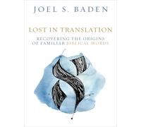 Lost in Translation: Recovering the Origins of Familiar Biblical Words