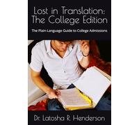 Lost in Translation: The College Edition: The Plain-Language Guide to College Admissions