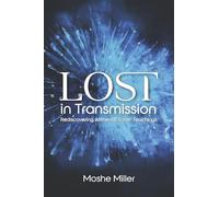 Lost in Transmission: Rediscovering Authentic Torah Teachings