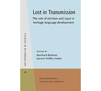 Lost in Transmission: The role of attrition and input in heritage language development: 59 (Studies in Bilingualism)