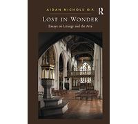 Lost in Wonder: Essays on Liturgy and the Arts